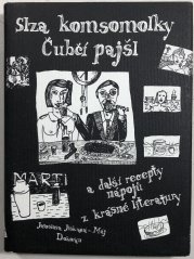 Slza komsomolky Čubčí pajšl a další recepty nápojů z krásné literatury - 
