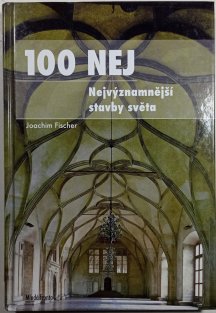 100 nej: Nejvýznamnější stavby světa