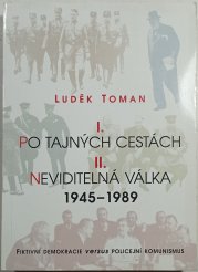 I. Po tajných cestách, II. Neviditelná válka 1945-1989 - 