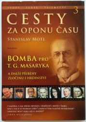Cesty za oponu času 3 - Bomba pro T. G. Masaryka a další příběhy zločinu a hrdinství