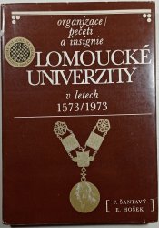 Organizace, pečeti a insignie olomoucké univerzity v letech 1573/1973 - 