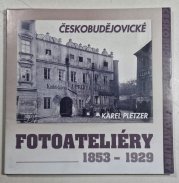Českobudějovické fotoateliéry 1853 - 1929 - 