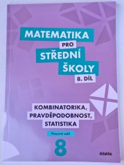 Matematika pro SŠ 8. díl - Kombinatorika, pravděpodobnost, statistika ( pracovní sešit ) - 