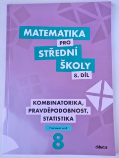 Matematika pro SŠ 8. díl - Kombinatorika, pravděpodobnost, statistika ( pracovní sešit )