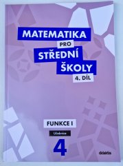 Matematika pro SŠ 4. díl - Funkce I ( učebnice ) - 