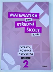 Matematika pro SŠ 2. díl - Výrazy, rovnice, nerovnice ( učebnice ) - 