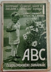 A-B-C československého zahrádkáře - Ilustrovaný všeobecný rádce a zakládání a ošetřování zahrad I. - 