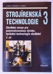 Strojírenská technologie 3/2 - Obráběcí stroje pro automatizovanou výrobu, fyzikální technologie obrábění
