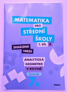 Matematika pro SŠ 7. díl/ A  ZKRÁCENÁ VERZE - Analytická geometrie v rovině ( pracovní sešit )
