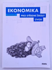 Ekonomika pro SŠ - Úvod ( pracovní sešit ) - 