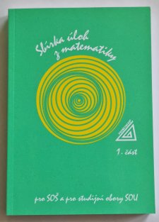 Sbírka úloh z matematiky pro SOŠ a  studijní obory SOU  1. část