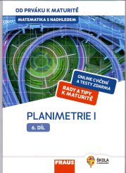 Matematika s nadhledem 6 - Planimetrie I - Od prváku k maturitě