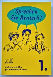 Sprechen Sie Deutsch? 1. učebnice ( zdravotnické obory ) - učebnice němčiny pro zdravotnické obory