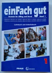 Einfach gut band 1 - Lehrbuch und Arbeitsbuch - Učebnice němčiny pro SOŠ  a SOU 