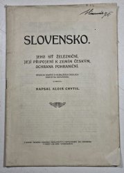 Slovensko - Jeho síť železniční, její připojení k zemím českým, ochrana pohraniční - 