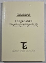 Diagnostika - Pedagogickopsychologická diagnostika žáka s úvodem do diagnostické aplikace statistiky - 