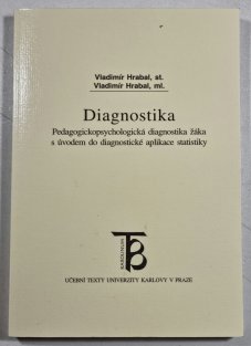 Diagnostika - Pedagogickopsychologická diagnostika žáka s úvodem do diagnostické aplikace statistiky