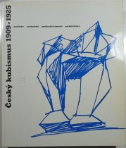 Český kubismus 1909-1925: malířství, sochařství, architektura, design - 
