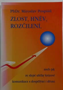 Zlost, hněv, rozčílení aneb Jak ze slepé uličky krizové komunikace s dospělými i dětmi