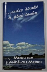 Modlitba s Andělou Merici - ... srdce široké a plné touhy