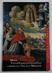 Verbo et Exemplo - Dějiny význačné kolegiální kapituly a kostela sv. Václava v Mikulově