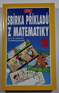 Sbírka příkladů z matematiky ( pro 5.-9. ročník ZŠ a víceletá gymnázia )
