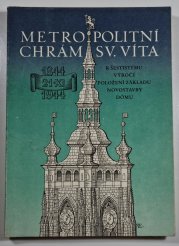 Metropolitní chrám svatého Víta - K šestistému výročí položení základu novostavby dómu - 1344-1944