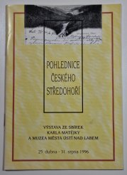 Pohlednice Českého středohoří - Výstava ze sbírek Karla Matějky a muzea města Ústí nad Labem 25. dubna - 31. srpna 1996