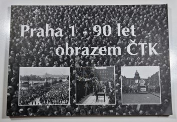 Praha 1 - 90 let obrazem ČTK