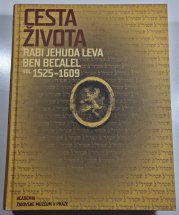 Cesta života Rabi Jehuda Leva ben Becalel (kol. 1525–1609) - 