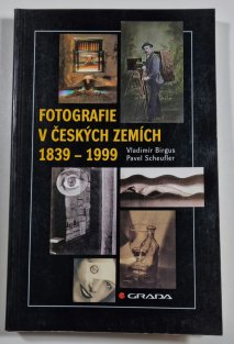 Fotografie v českých zemích 1839-1999 - Chronologie