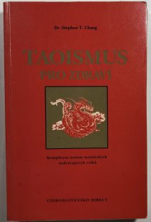 Taoismus pro zdraví - komplexní systém taoistických uzdravujících cviků
