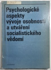 Psychologické aspekty vývoje osobnosti a utváření socialistického vědomí - 