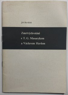 Zmrtvýchvstání s T.G.Masarykem a Václavem Havlem