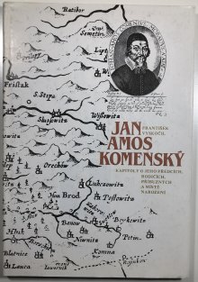 Jan Amos Komenský kapitoly o jeho předcích,příbuzných a místě narození