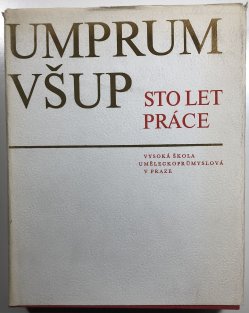 Umprum - VŠUP: Sto let práce školy