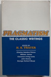Pragmatism the Classic Writing