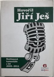 Hovořil Jiří Ješ - Rozhlasové komentáře z let 2009-2011 - 
