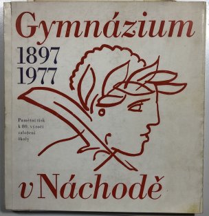 Gymnázium v Náchodě 1897-1977