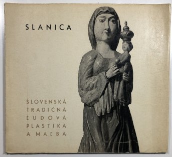 Slanica - Slovenská tradičná lˇudová plastika a malˇba