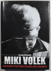 Miki Volek: nespoutaný život krále českého rock and rollu - 