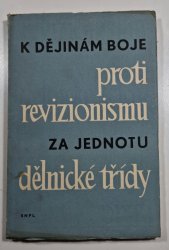 K dějinám proti revizionismu za jednoty dělnické třídy - 