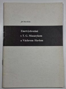 Zmrtvýchvstání s T.G.Masarykem a Václavem Havlem