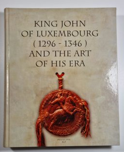 King John of Luxembourg (1296-1346) and The Art of His Era