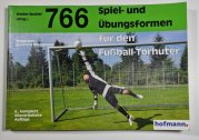 766 Spiel - und Übungsformen für den Fussball - Torhünter - 