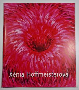 Xénia Hoffmeisterová - Obrazy z let 2000-2004