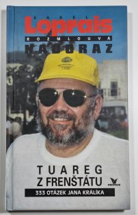 Tuareg z Frenštátu - Karel Loprais rozmlouvá nadoraz ( 333 otázek Jana Králíka )