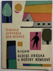 Krajem Aloise Jiráska a Boženy Němcové - Trasový průvodce pro mládež