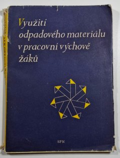 Využité odpadového materiálu v pracovní výchově žáků