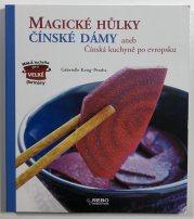 Magické hůlky čínské dámy aneb Čínská kuchyně po evropsku - 